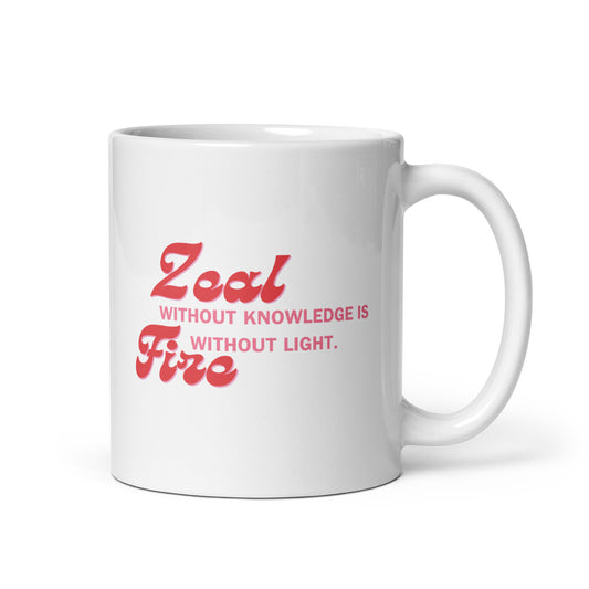 Zeal Without Knowledge Is Fire Without Light Printed Mug