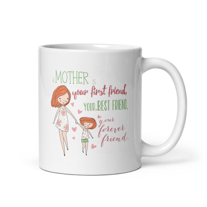 А Mother Is Your First Friend Printed Mug
