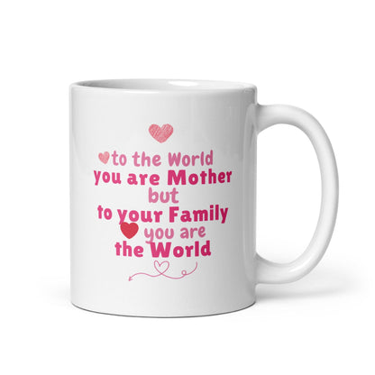 To The World You Are Mother  Printed Mug