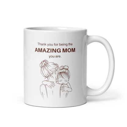 Thank You For Being The Amazing Mom You Are Printed Mug