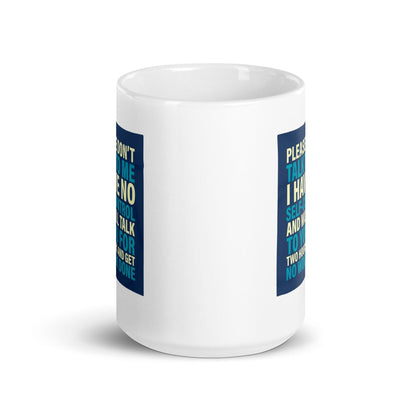 Please Dont Talk To Me Ceramic Mug