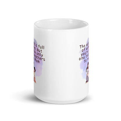 The World Is Full Of Women But Youre The Only One That Matters To Me Mom Mug