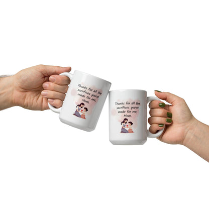 Thanks For All The Sacrifices You have Made For Me Mom Printed Mug