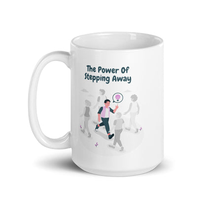 The Power Of Stepping Away Ceramic Mug