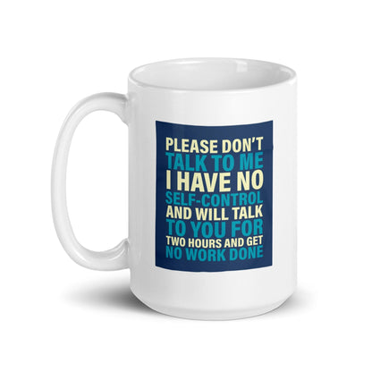 Please Dont Talk To Me Ceramic Mug