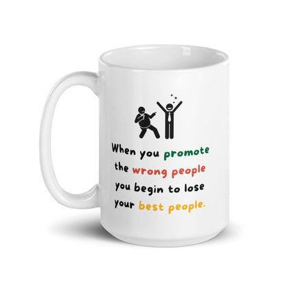 When You Promote The Wrong People Glossy Mug