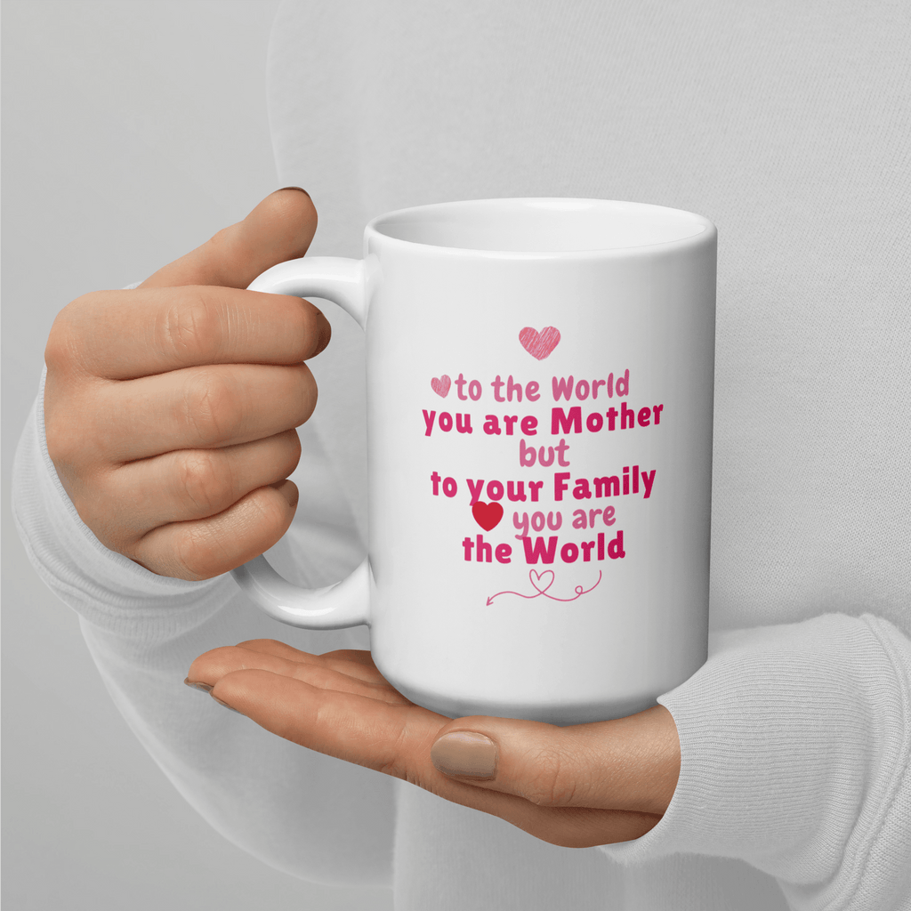 To The World You Are Mother Printed Mug - Inspire Cups