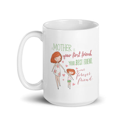 А Mother Is Your First Friend Printed Mug
