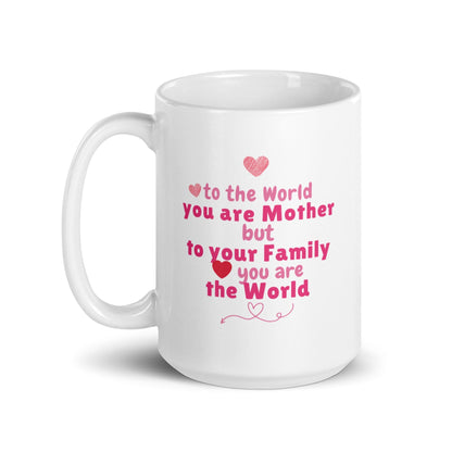 To The World You Are Mother  Printed Mug