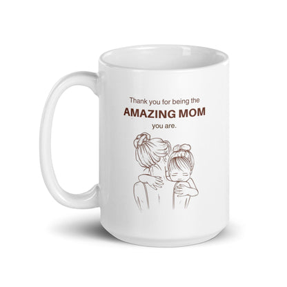 Thank You For Being The Amazing Mom You Are Printed Mug