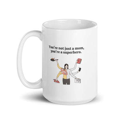You Are Not Just A Mom You Are A Superhero Printed Mug