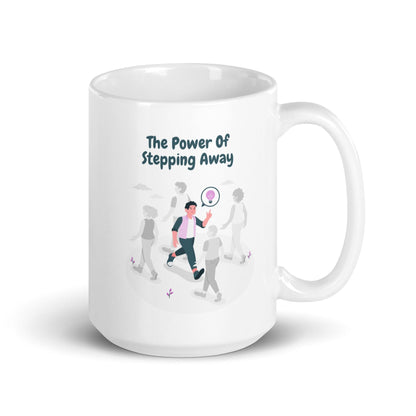 The Power Of Stepping Away Ceramic Mug