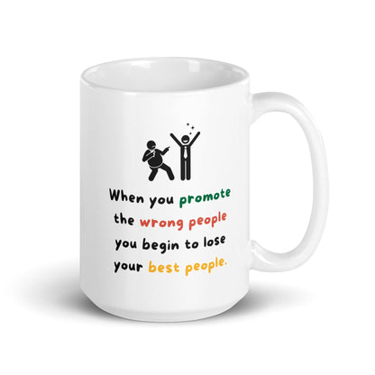 When You Promote The Wrong People Glossy Mug