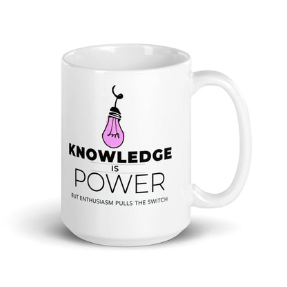 Knowledge Is Power But Enthusiasm Pulls The Switch Mug - Inspire Cups