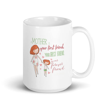 А Mother Is Your First Friend Printed Mug