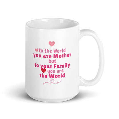 To The World You Are Mother  Printed Mug