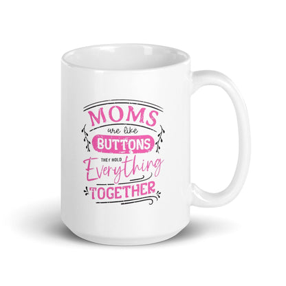 Moms Are Like Buttons Printed Mug
