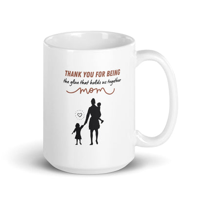 Thank You For Being The Glue That Holds Us Together Printed Mug
