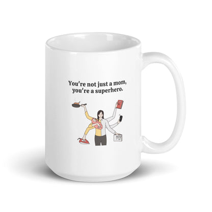 You Are Not Just A Mom You Are A Superhero Printed Mug