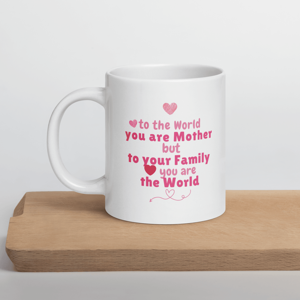 To The World You Are Mother Printed Mug - Inspire Cups