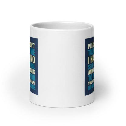 Please Dont Talk To Me Ceramic Mug