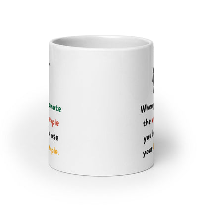 When You Promote The Wrong People Glossy Mug