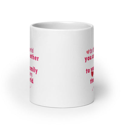 To The World You Are Mother  Printed Mug