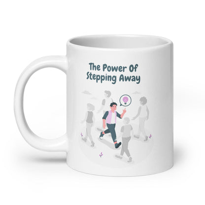 The Power Of Stepping Away Ceramic Mug