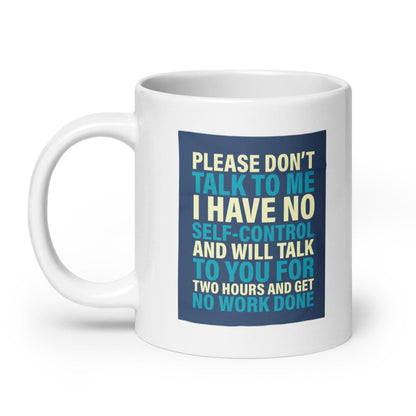 Please Dont Talk To Me Ceramic Mug