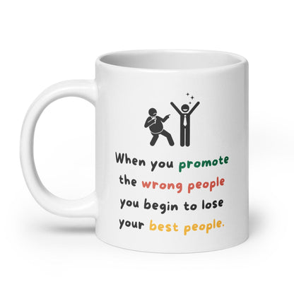 When You Promote The Wrong People Glossy Mug