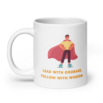 Lead With Courage Follow With Wisdom Mug