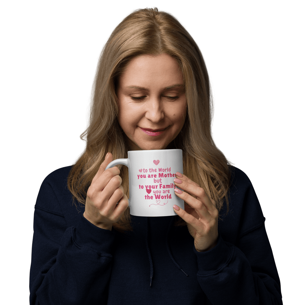 To The World You Are Mother Printed Mug - Inspire Cups