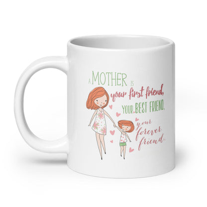 А Mother Is Your First Friend Printed Mug