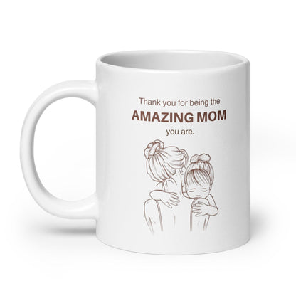 Thank You For Being The Amazing Mom You Are Printed Mug