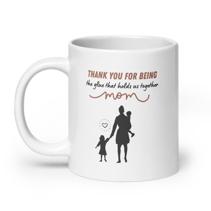 Thank You For Being The Glue That Holds Us Together Printed Mug