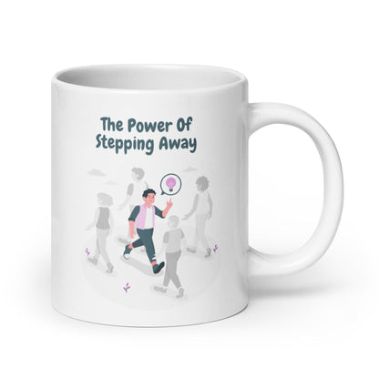 The Power Of Stepping Away Ceramic Mug