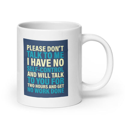 Please Dont Talk To Me Ceramic Mug