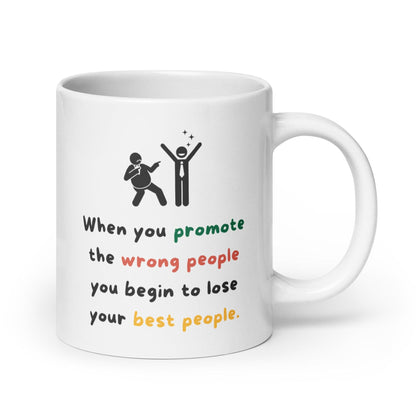 When You Promote The Wrong People Glossy Mug