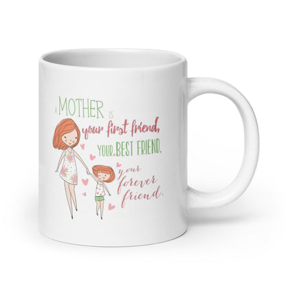 А Mother Is Your First Friend Printed Mug