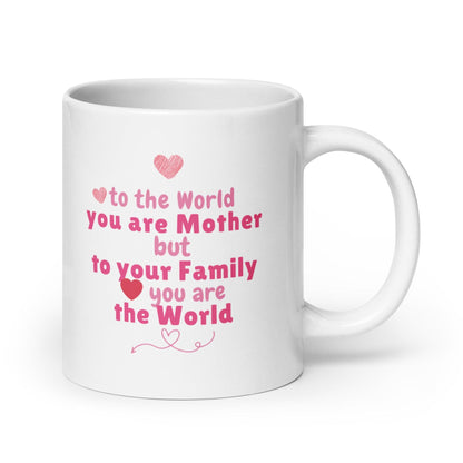 To The World You Are Mother  Printed Mug