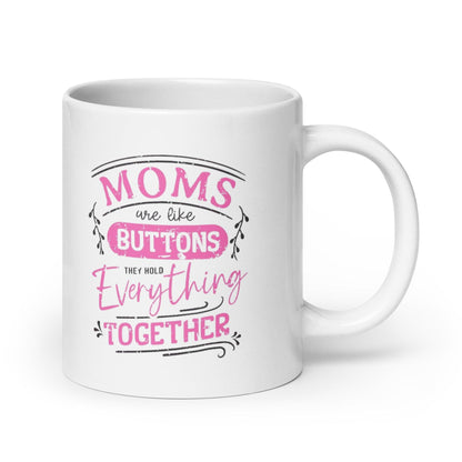 Moms Are Like Buttons Printed Mug