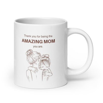 Thank You For Being The Amazing Mom You Are Printed Mug