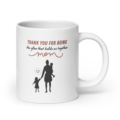Thank You For Being The Glue That Holds Us Together Printed Mug